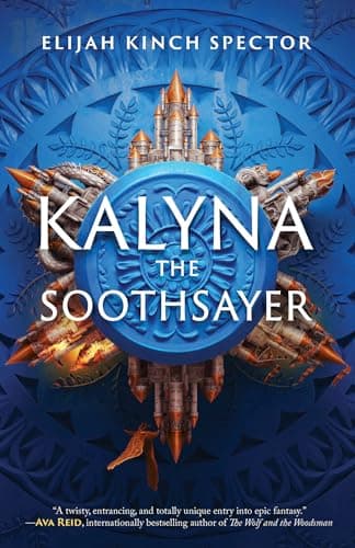 Cover of Kalyna the Soothsayer (Failures of Four Kingdoms, Bk. 1)