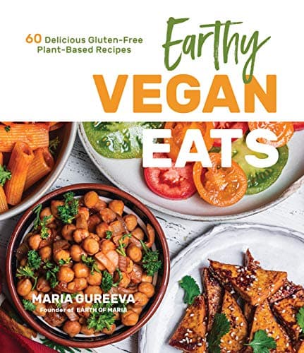 Cover of Earthy Vegan Eats: 60 Delicious Gluten-Free Plant-Based Recipes