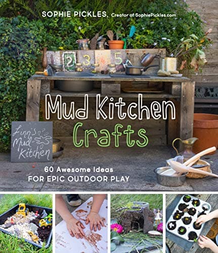 Cover of Mud Kitchen Crafts: 60 Awesome Ideas for Epic Outdoor Play