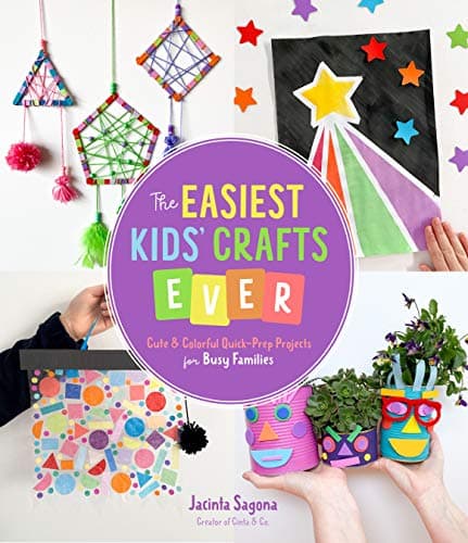 Cover of The Easiest Kids’ Crafts Ever: Cute & Colorful Quick-Prep Projects for Busy Families