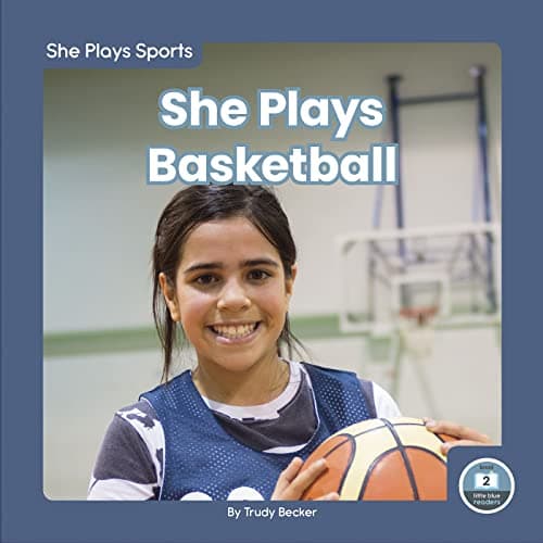 Cover of She Plays Basketball (She Plays Sports, Little Blue Readers, Level 2)