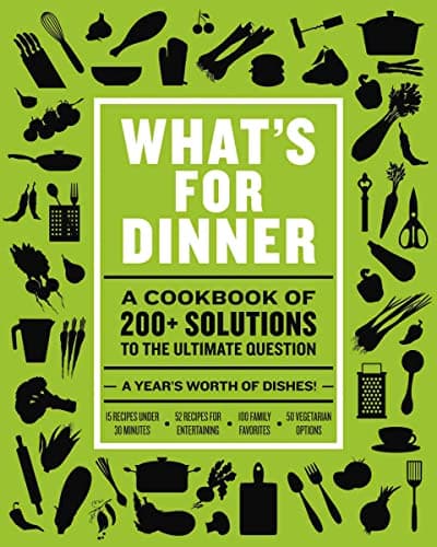 Cover of What's for Dinner: A Cookbook of 100+ Solutions to the Ultimate Question