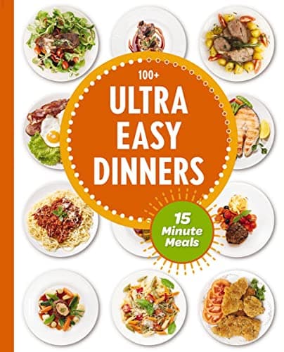 Cover of Ultra Easy Dinners: 100+ Meals in 15 Minutes or Less