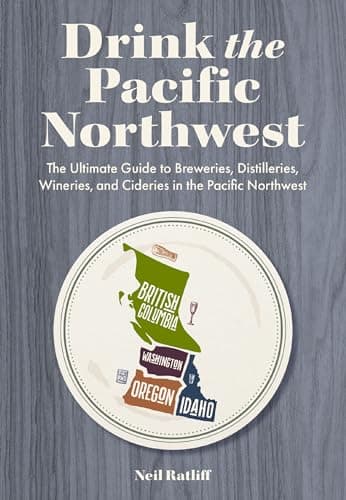 Cover of Drink the Pacific Northwest: The Ultimate Guide to Breweries, Distilleries, and Wineries in the Northwest