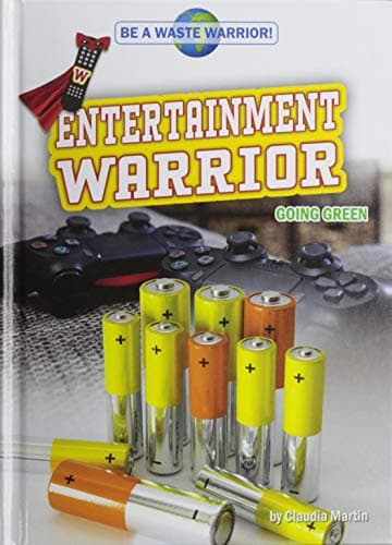Cover of Entertainment Warrior: Going Green (Be a Waste Warrior!)
