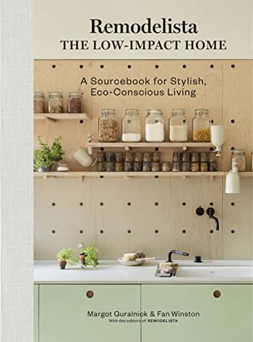 Cover of Remodelista The Low-Impact Home: A Sourcebook for Stylish, Eco-Conscious Living