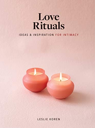 Cover of Love Rituals: Ideas and Inspiration for Intimacy