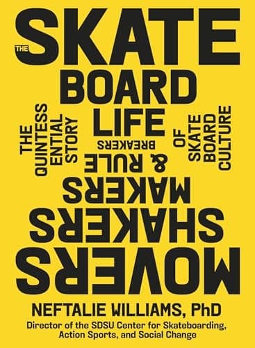 Cover of The Skateboard Life: Movers, Shakers, Makers & Rulebreakers: The Quintessential Story of Skateboard Culture