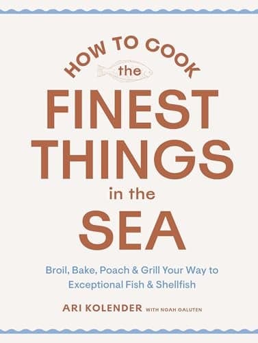 Cover of How to Cook the Finest Things in the Sea: Broil, Bake, Poach & Grill Your Way to Exceptional Fish & Shellfish