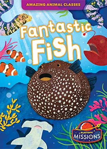 Cover of Fantastic Fish (Amazing Animal Classes)