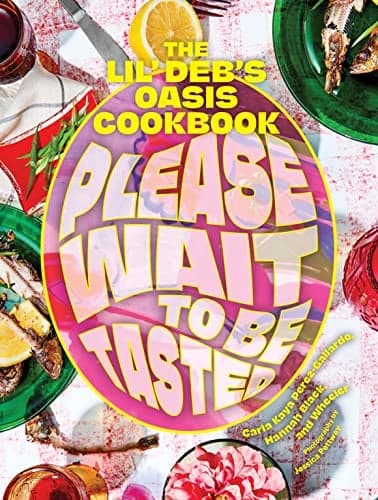 Cover of Please Wait to Be Tasted: The Lil' Deb's Oasis Cookbook