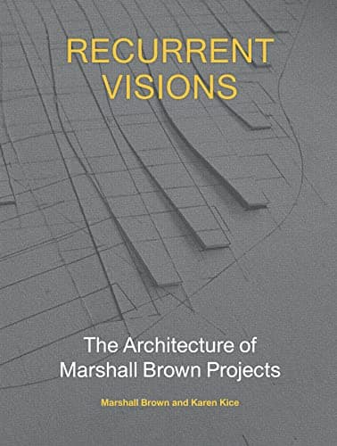 Cover of Recurrent Visions: The Architecture of Marshall Brown Projects