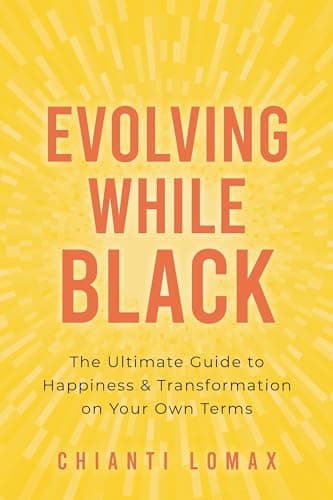 Cover of Evolving While Black: The Ultimate Guide to Happiness and Transformation on Your Own Terms