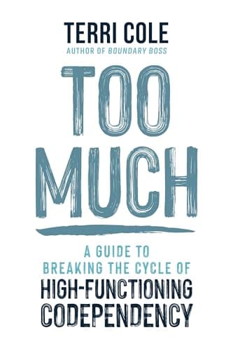 Cover of Too Much: A Guide to Breaking the Cycle of High-Functioning Codependency