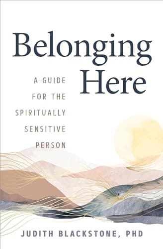 Cover of Belonging Here: A Guide for the Spiritually Sensitive Person