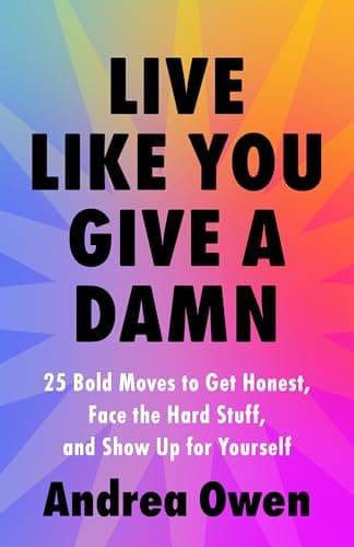 Cover of Live Like You Give a Damn: 25 Bold Moves to Get Honest, Face the Hard Stuff, and Show Up for Yourself