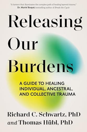 Cover of Releasing Our Burdens: A Guide to Healing Individual, Ancestral, and Collective Trauma