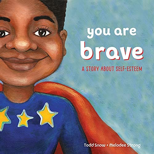 Cover of You Are Brave: A Story About Self-Esteem (You Are..., Bk. 1)