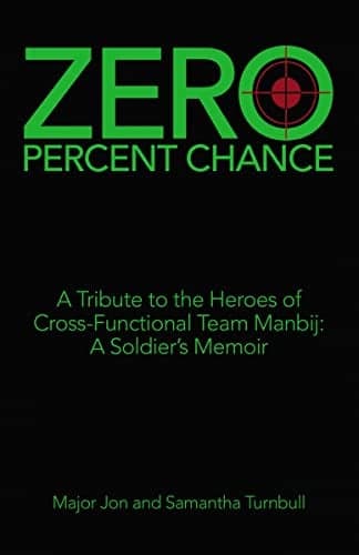Cover of Zero Percent Chance: A Tribute to the Heroes of Cross-Functional Team Manbij: A Soldier's Memoir