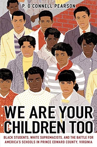 Cover of We Are Your Children Too: Black Students, White Supremacists, and the Battle for America's Schools in Prince Edward County, Virginia