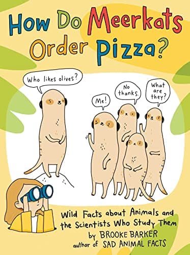 Cover of How Do Meerkats Order Pizza? Wild Facts About Animals and the Scientists Who Study Them