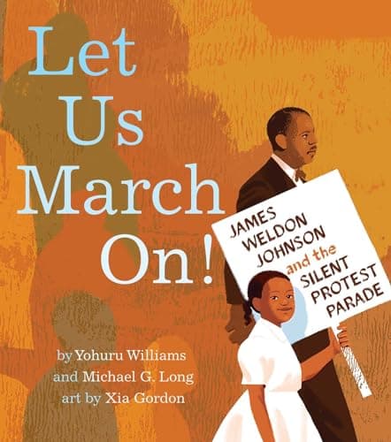 Cover of Let Us March On! James Weldon Johnson and the Silent Protest Parade