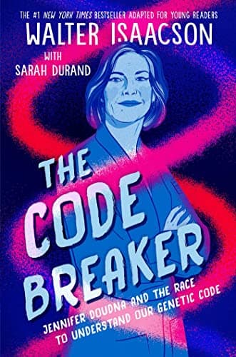 Cover of The Code Breaker: Jennifer Doudna and the Race to Understand Our Genetic Code (Young Readers Edition)