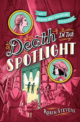 Cover of Death in the Spotlight (Murder Most Unladylike Mysteries, Bk. 7)