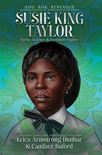 Cover of Susie King Taylor: Nurse, Teacher & Freedom Fighter