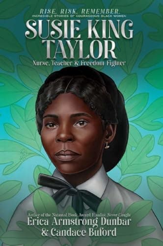 Cover of Susie King Taylor: Nurse, Teacher & Freedom Fighter