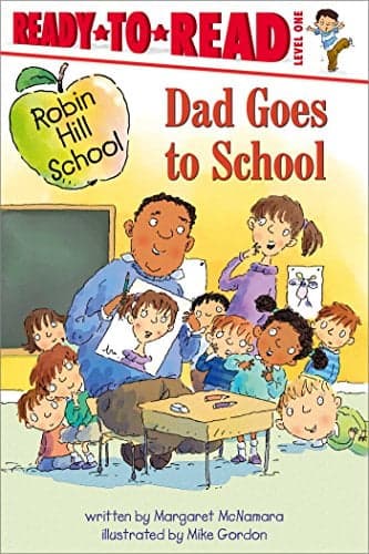 Cover of Dad Goes to (School Robin Hill School, Ready-To-Read, Level 1)