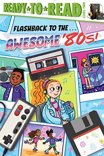 Cover of Flashback to the . . . Awesome '80s! (Ready-To-Read, Level 2)