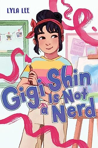 Cover of Gigi Shin Is Not a Nerd (Gigi Shin, Bk. 1)