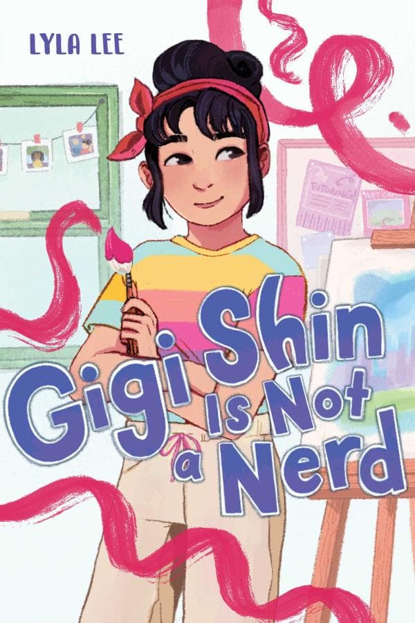 Cover of Gigi Shin Is Not a Nerd (Gigi Shin, Bk. 1)