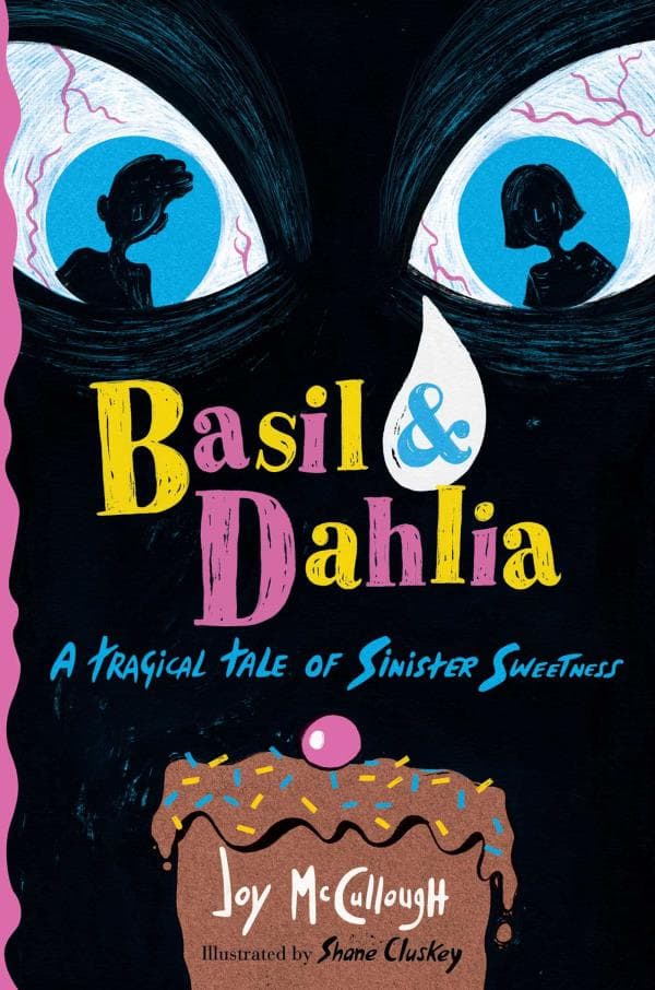 Cover of Basil & Dahlia: A Tragical Tale of Sinister Sweetness
