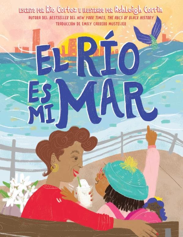 Cover of El Río Es Mi Mar (The River Is My Ocean)
