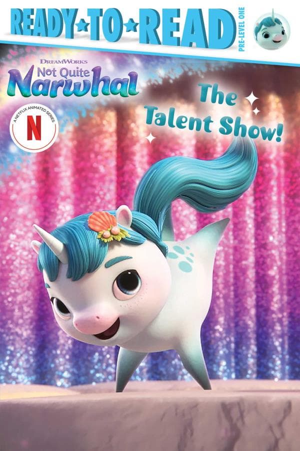 Cover of The Talent Show! (Not Quite Narwhal, Ready-To-Read, Pre-Level 1)