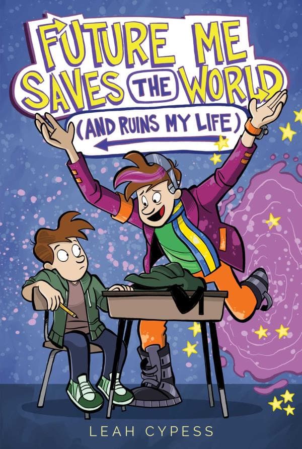 Cover of Future Me Saves the World (and Ruins My Life)