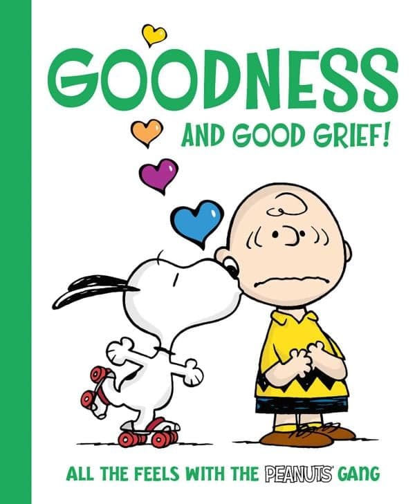 Cover of Goodness and Good Grief!  All the Feels With the Peanuts Gang