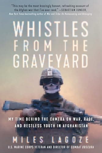 Cover of Whistles From the Graveyard: My Time Behind the Camera on War, Rage, and Restless Youth in Afghanistan