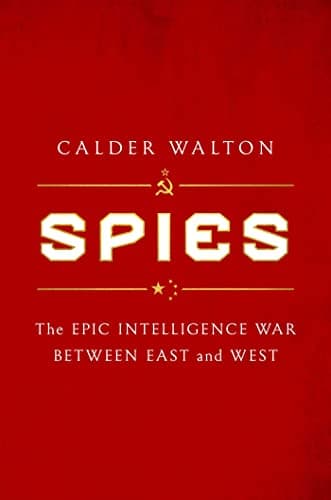 Cover of Spies: The Epic Intelligence War Between East and West