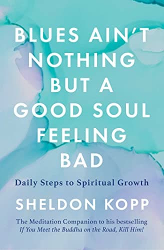 Cover of Blues Ain't Nothing But a Good Soul Feeling Bad: Daily Steps to Spiritual Growth