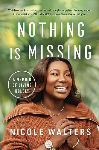 Cover of Nothing Is Missing: A Memoir of Living Boldly
