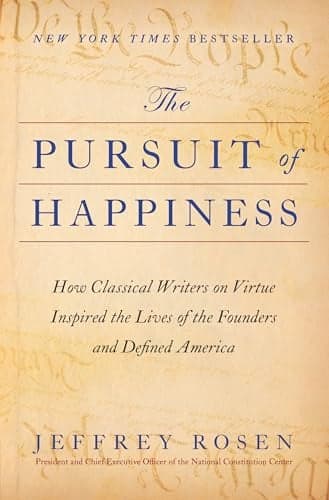 Cover of The Pursuit of Happiness: How Classical Writers on Virtue Inspired the Lives of the Founders and Defined America