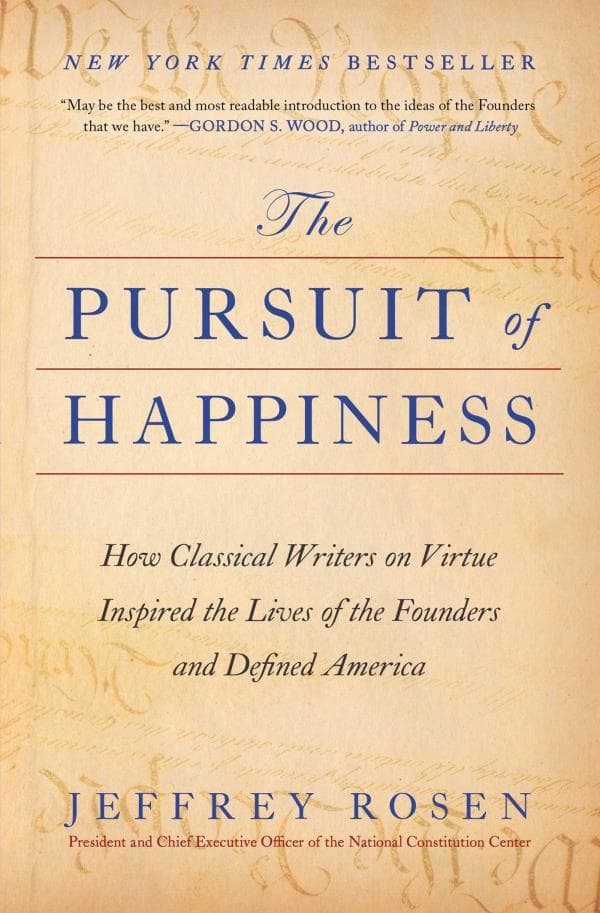 Cover of The Pursuit of Happiness: How Classical Writers on Virtue Inspired the Lives of the Founders and Defined America