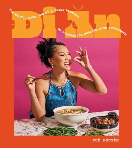 Cover of Di An: The Salty, Sour, Sweet and Spicy Flavors of Vietnamese Cooking With TwayDaBae