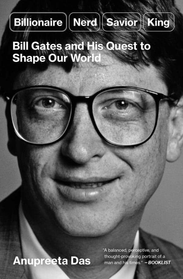 Cover of Billionaire, Nerd, Savior, King: Bill Gates and His Quest to Shape Our World