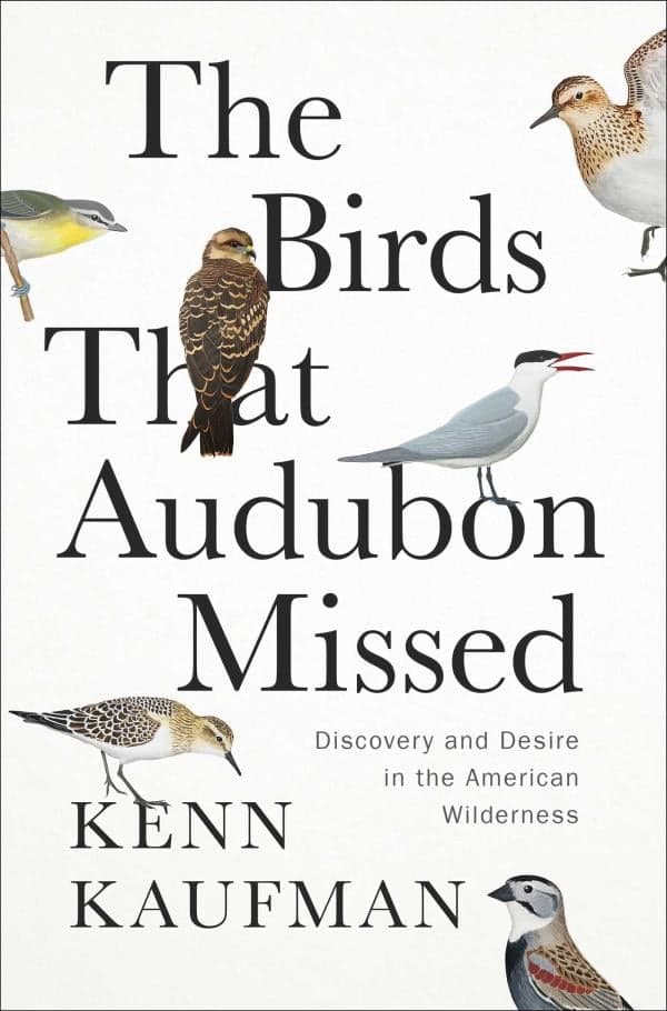 Cover of The Birds That Audubon Missed: Discovery and Desire in the American Wilderness