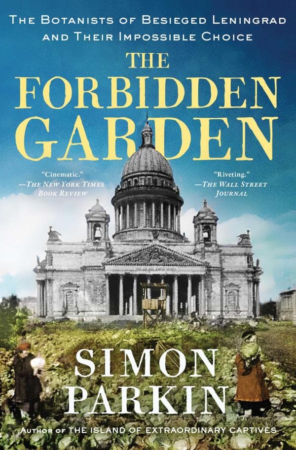 Cover of The Forbidden Garden: The Botanists of Besieged Leningrad and Their Impossible Choice