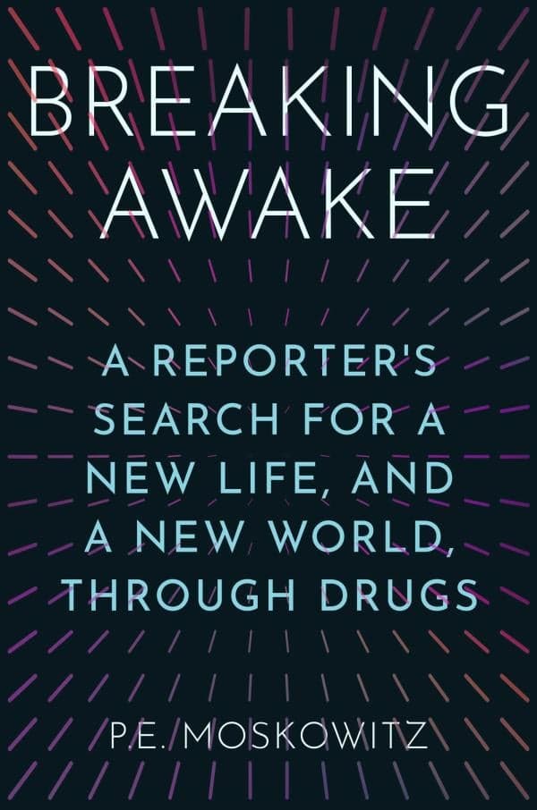 Cover of Breaking Awake: A Reporter's Search for a New Life, and a New World, Through Drugs